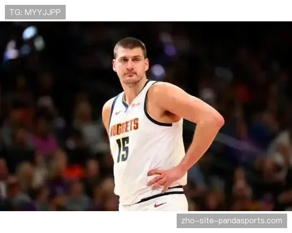 约基奇伤停影响掘金战力 数据趋势显MVP缺阵效应